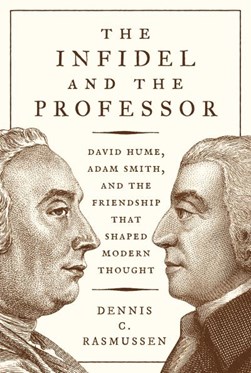 The Infidel and the Professor by Dennis C. Rasmussen