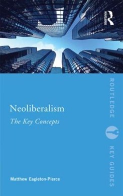 Neoliberalism by Matthew Eagleton-Pierce