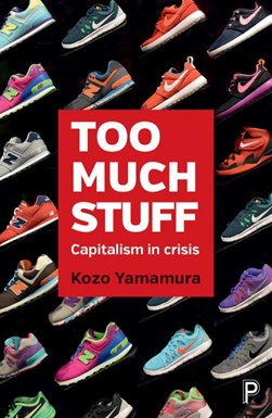 Too Much Stuff Capitalism in Crisis P/B by Kozo Yamamura