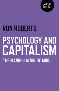 Psychology and capitalism by Ron Roberts