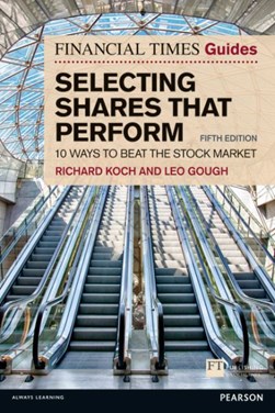 The financial times guide to selecting shares that perform by Richard Koch