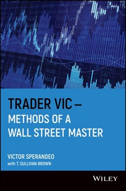Trader Vic - methods of a Wall Street master by Victor Sperandeo