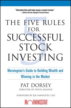 The five rules for successful stock investing by Pat Dorsey