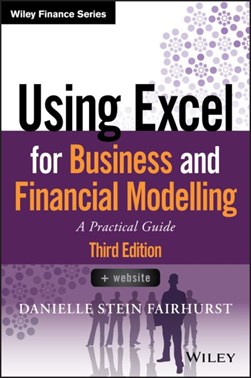 Using Excel for business and financial modelling by Danielle Stein Fairhurst