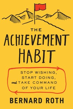The achievement habit by Bernard Roth