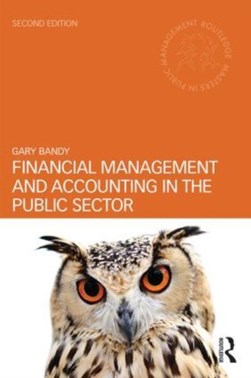Financial management and accounting in the public sector by Gary Bandy