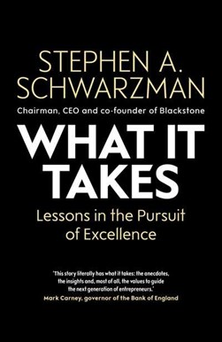 What it takes by Stephen A. Schwarzman