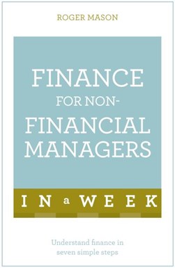 Finance for non-financial managers in a week by Roger Mason