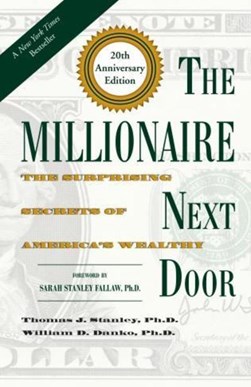 The millionaire next door by Thomas J. Stanley