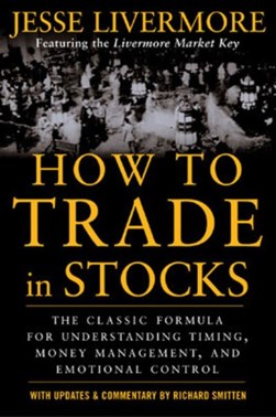 How to trade in stocks by Jesse L. Livermore