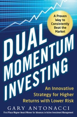 Dual momentum investing by Gary Antonacci