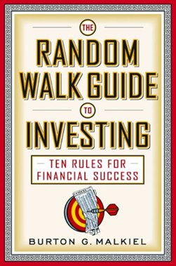 The Random Walk Guide to Investing by Burton G. Malkiel