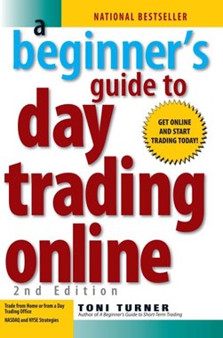A beginner's guide to day trading online by Toni Turner