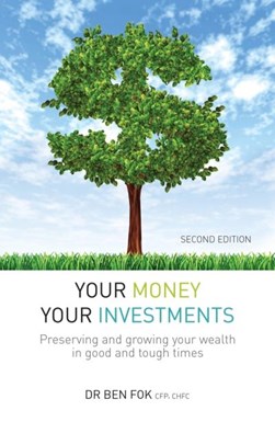Your Money Your Investments by Ben Fok