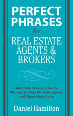 Perfect phrases for real estate agents and brokers by Dan Hamilton