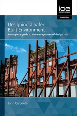 Designing a safer built environment by John Carpenter