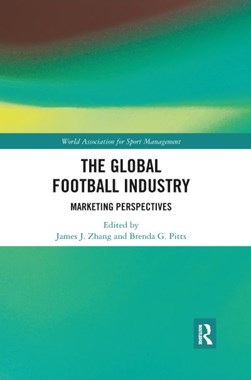 The Global Football Industry by James J. Zhang