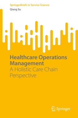 Healthcare operations management by Qiang Su
