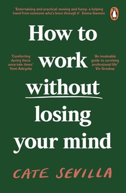 How To Work Without Losing Your Mind P/B by Cate Sevilla