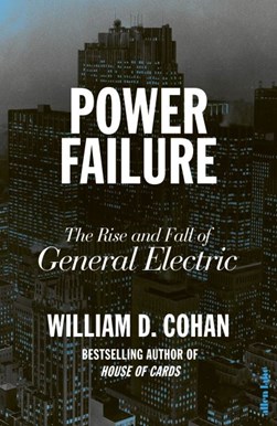 Power failure by William D. Cohan