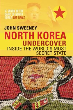 North Korea undercover by John Sweeney