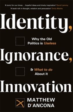 Identity, ignorance, innovation by Matthew D'Ancona