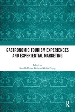 Gastronomic tourism experiences and experiential marketing by Saurabh Kumar Dixit
