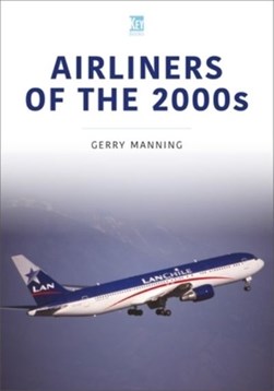 Airliners of the 2000s by Gerry Manning