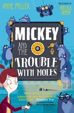 Mickey and the trouble with moles by Anne Miller