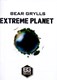 Extreme planet by Bear Grylls