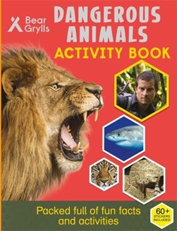 Bear Grylls Sticker Activity: Dangerous Animals by Bear Grylls