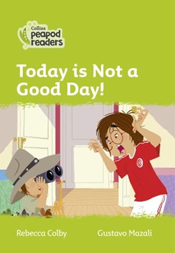 Today is not a good day! by Rebecca Colby