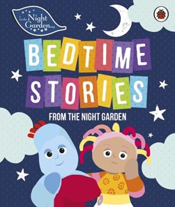 Bedtime stories from the night garden by Andrew Davenport