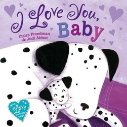 I love you, baby by Claire Freedman