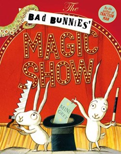 The bad bunnies' magic show by Mini Grey