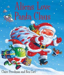 Aliens Love Panta Claus  P/B by Claire Freedman