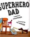 Superhero dad by Timothy Knapman