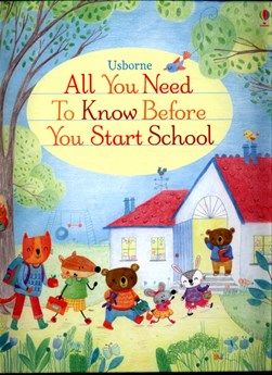 All you Need To Know Before You Start School Board Book by Felicity Brooks