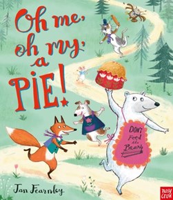 Oh me, oh my, a pie! by Jan Fearnley