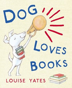Dog Loves Books  P/B by Louise Yates