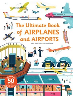 Ultimate book of airplanes and airports by Sophie Bordet-Petillon
