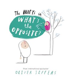 Hueys Whats The Opposite Board Book by Oliver Jeffers