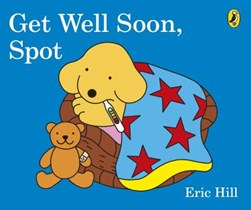 Get well soon, Spot by Eric Hill