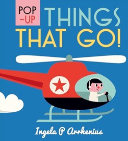 Pop Up Things That Go H/B by Ingela P. Arrhenius