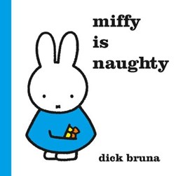 Miffy is naughty by Dick Bruna