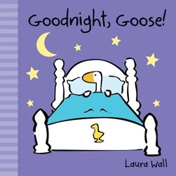 Goodnight, Goose! by Laura Wall