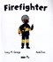 Firefighter by Lucy M. George