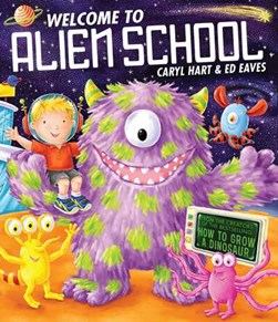 Welcome To Alien Schoo by Caryl Hart