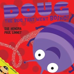 Doug, the bug that went boing! by Sue Hendra