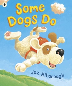Some dogs do by Jez Alborough